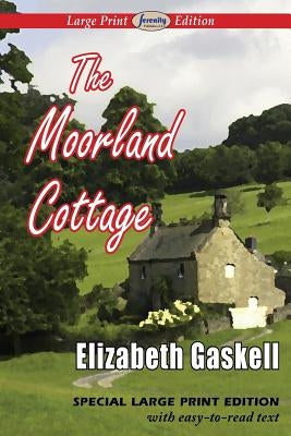 The Moorland Cottage (Large Print Edition) by Gaskell, Elizabeth Cleghorn