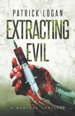 Extracting Evil by Logan, Patrick