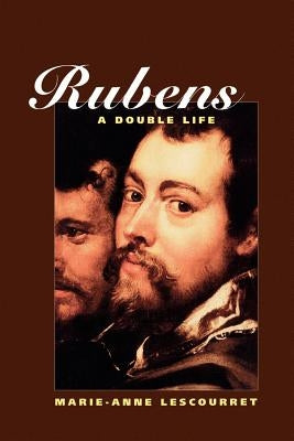 Rubens: A Double Life by Lescourret, Marie-Anne