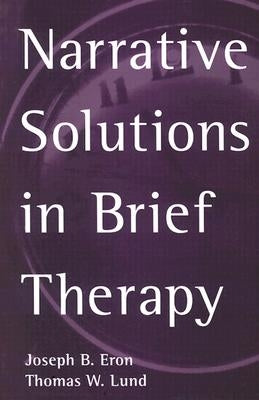 Narrative Solutions in Brief Therapy by Eron, Joseph B.