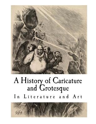 A History of Caricature and Grotesque: In Literature and Art by Wright, Thomas