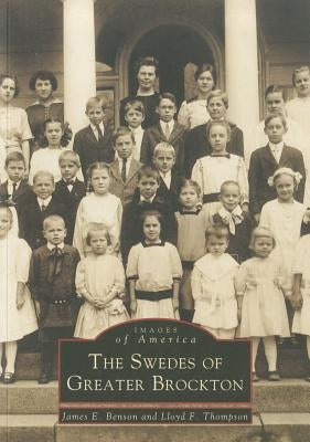 The Swedes of Greater Brockton by Benson, James E.
