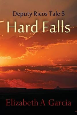 Hard Falls: Deputy Ricos Tale 5 by Probst, Judith S.