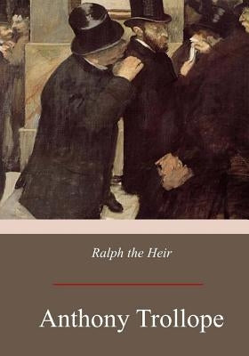 Ralph the Heir by Trollope, Anthony