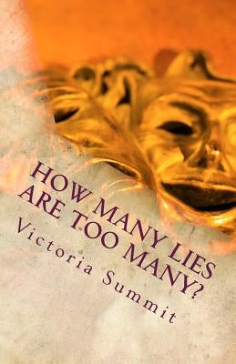 How Many Lies Are Too Many?: Spot Liars and Cheaters Before They Spot You! by Summit, Victoria