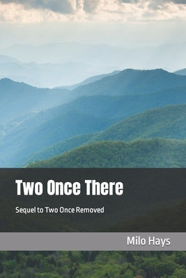 Two Once There: Sequel to Two Once Removed by Hays, Milo
