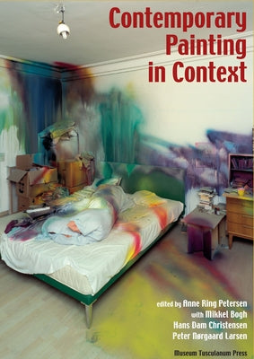 Contemporary Painting in Context by Petersen, Anne Ring