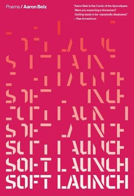 Soft Launch: Poems by Belz, Aaron