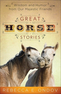 Great Horse Stories by Ondov, Rebecca E.