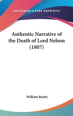 Authentic Narrative of the Death of Lord Nelson (1807) by Beatty, William
