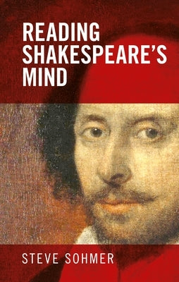 Reading Shakespeare's Mind by Sohmer, Steve