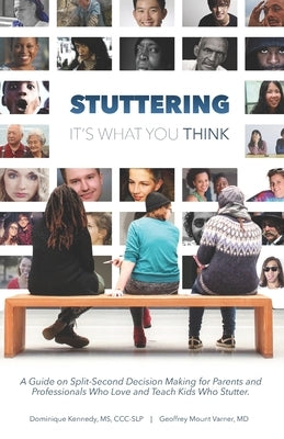 Stuttering, It's What You Think: A Guide on Split-Second Decision Making for Parents and Professionals Who Love and Teach Kids Who Stutter by Mount Varner, Geoffrey