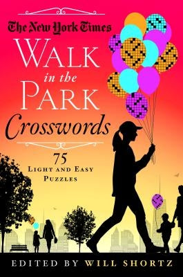 The New York Times Walk in the Park Crosswords: 75 Light and Easy Puzzles by New York Times