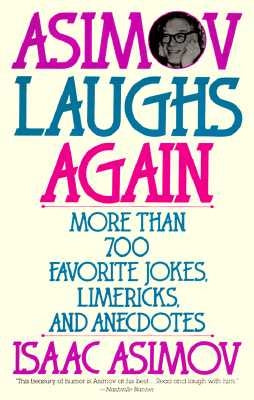 Asimov Laughs Again: More Than 700 Jokes, Limericks, and Anecdotes by Asimov, Isaac