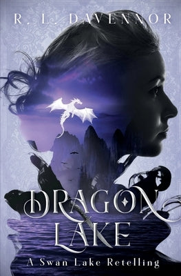 Dragon Lake: A Swan Lake Retelling by Davennor, R. L.