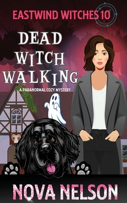 Dead Witch Walking: A Paranormal Cozy Mystery by Nelson, Nova