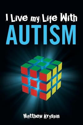I Live my Life With Autism by Kryspin, Matthew