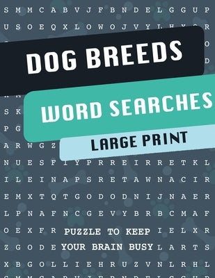Dog Breeds Word Search Puzzle Book: Discover More than 400 dog breeds & crossbreeds - 8.5 x 11 inches, 50 pages - Gift for Word Puzzles Lovers by Publishing, Dog Breeds