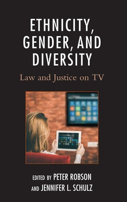 Ethnicity, Gender, and Diversity: Law and Justice on TV by Robson, Peter