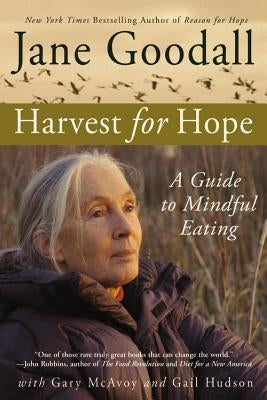 Harvest for Hope: A Guide to Mindful Eating by Goodall, Jane