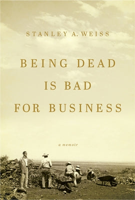 Being Dead Is Bad for Business by Weiss, Stanley A.