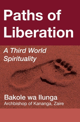 Paths of LIberation by Ilunga, Bakole Wa
