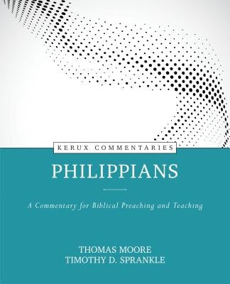 Philippians: A Commentary for Biblical Preaching and Teaching by Moore, Thomas