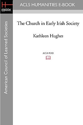The Church in Early Irish Society by Hughes, Kathleen, Rscj