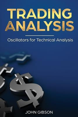 Trading analysis: Oscillators for Technical analysis by Gibson, John