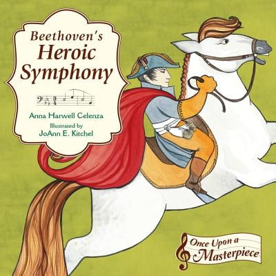 Beethoven's Heroic Symphony by Celenza, Anna Harwell