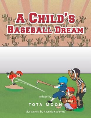 A Child's Baseball Dream by Moon, Tota