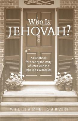 Who is Jehovah? by Garvin, William L.