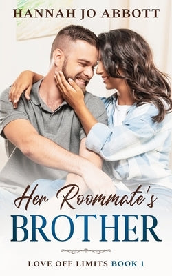Her Roommate's Brother: A Christian fake romance story by Abbott, Hannah Jo