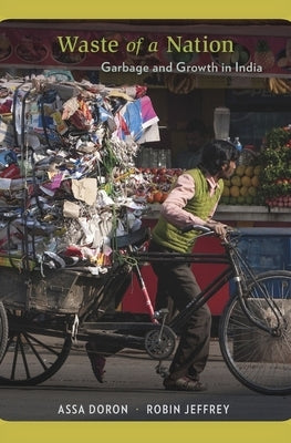 Waste of a Nation: Garbage and Growth in India by Doron, Assa