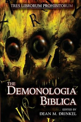 The Demonologia Biblica by Drinkel, Dean M.