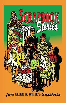 Scrapbook Stories by White, Ellen G.