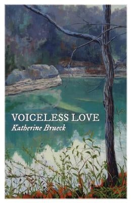 Voiceless Love by Brueck, Katherine