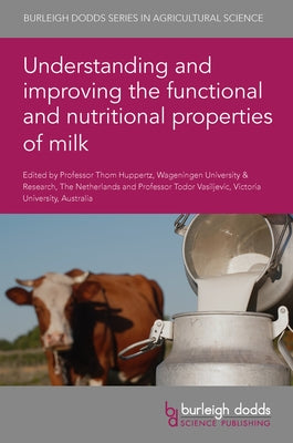 Understanding and Improving the Functional and Nutritional Properties of Milk by Huppertz, Thom