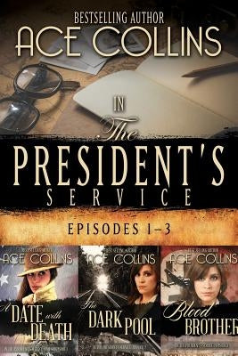 In the President's Service: Episodes 1-3 by Collins, Ace