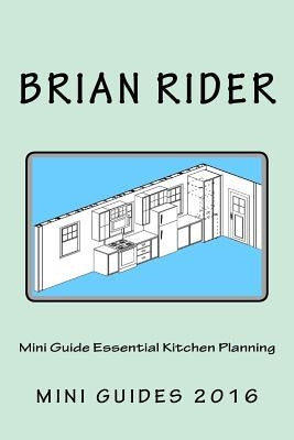 Mini Guide Essential Kitchen Planning by Rider, Brian