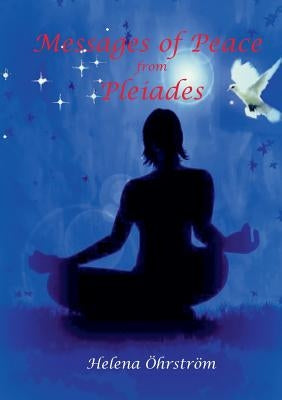 Messages of Peace from the Pleiades by Öhrström, Helena