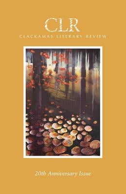 Clackamas Literary Review 20th Anniversary Issue by Warren, Matthew
