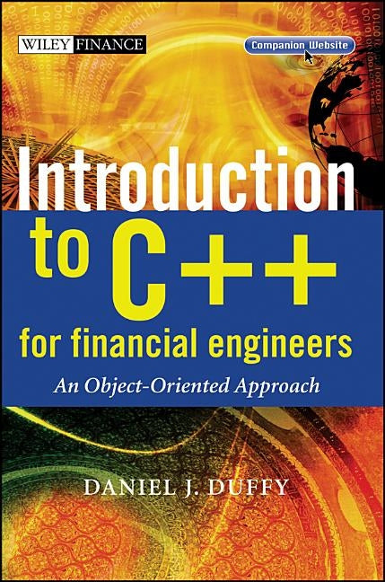 Introduction to C++ for Financial Engineers: An Object-Oriented Approach [With CDROM] by Duffy, Daniel J.