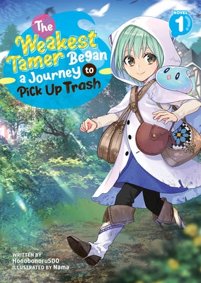 The Weakest Tamer Began a Journey to Pick Up Trash (Light Novel) Vol. 1 by Honobonoru500