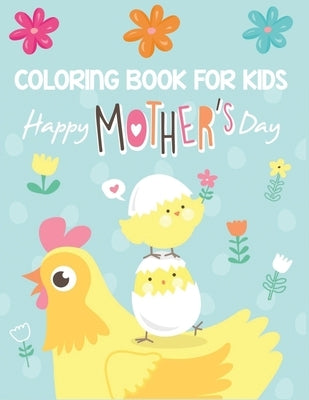 coloring book for kids happy mother's day: Fun Children's Coloring Book for Kids with 30 Beautiful Pages to Color by Kid Press, Jane