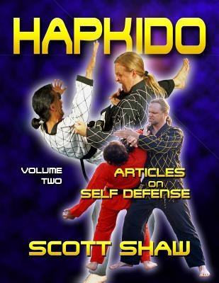 Hapkido Articles on Self-Defense: Volume Two by Shaw, Scott