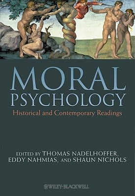 Moral Psychology: Historical and Contemporary Readings by Nadelhoffer, Thomas