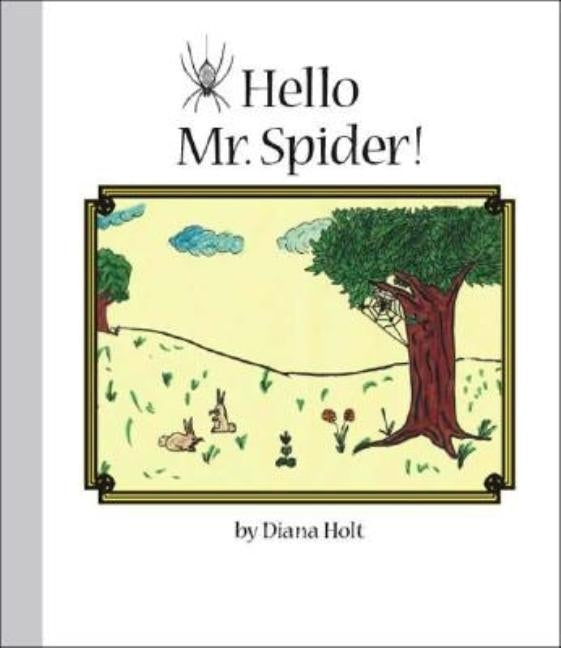 Hello Mr. Spider!: Grandma's Silver Series by Holt, Diana