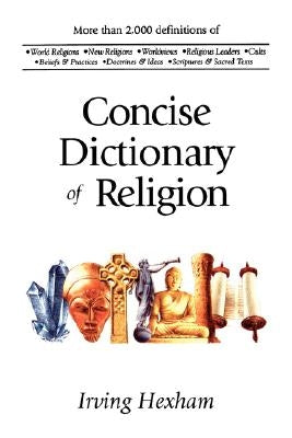 The Concise Dictionary of Religion by Hexham, Irving