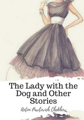 The Lady with the Dog and Other Stories by Garnett, Constance